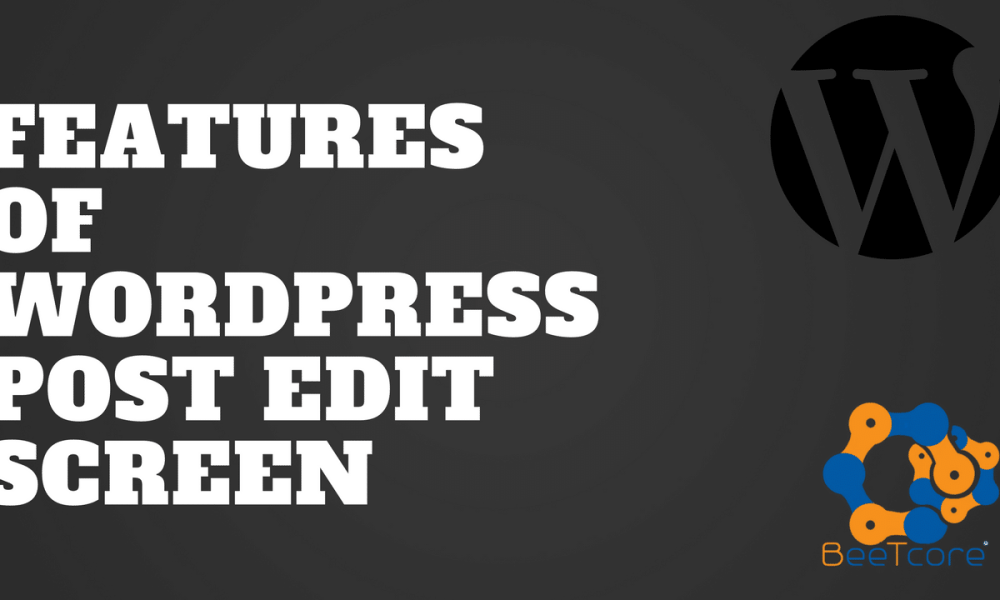 BeeTcore Digital Product Design & Development Agency | Lagos Nigeria | Blog | Features of WordPress Post Edit Screen