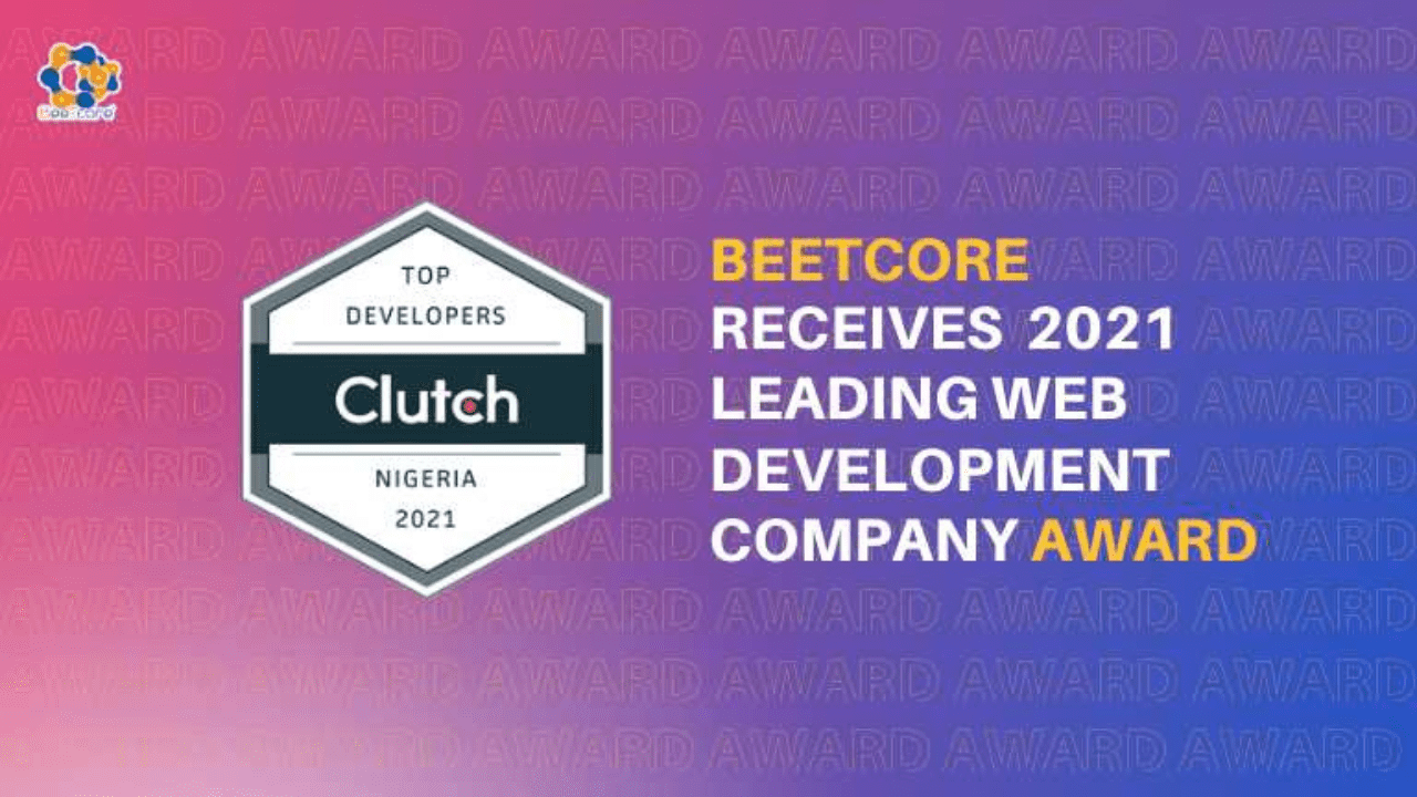 BeeTcore Digital Product Design & Development Agency | Lagos Nigeria | Blog | BeeTcore-Receives-2021-Leading-Web-Development-Company-Award-Clutch-Winner